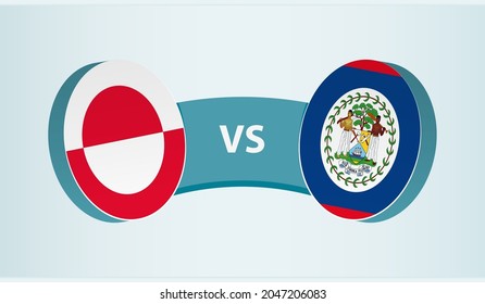 Greenland versus Belize, team sports competition concept. Round flag of countries.