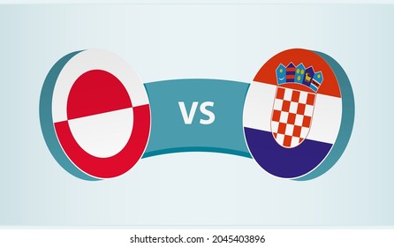 Greenland versus Croatia, team sports competition concept. Round flag of countries.