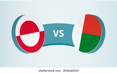 Greenland versus Madagascar, team sports competition concept. Round flag of countries.