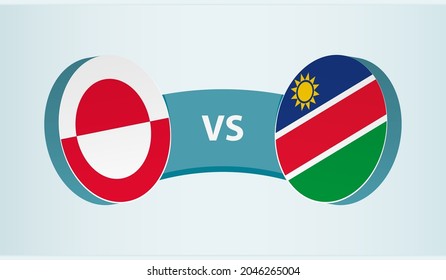 Greenland versus Namibia, team sports competition concept. Round flag of countries.