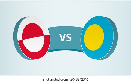 Greenland versus Palau, team sports competition concept. Round flag of countries.