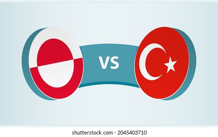 Greenland versus Turkey, team sports competition concept. Round flag of countries.
