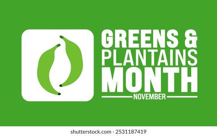 Greens and Plantains Month background or banner design template is observed every year in November. Holiday concept. Template for card, poster, placard, template.