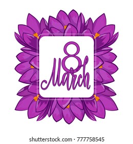 Greeting card. 8 March.
Spring flowers
crocuses on a white background and hand written .Vector
illustration.For postcards, posters.