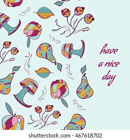 Greeting card with autumn harvest motif. Apple, pear, mushroom, cranberry, leaf elements. Deep colors. Have a nice day