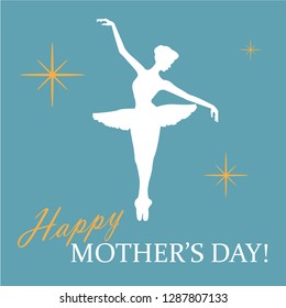 Greeting card with balerina's silhouette, twinkle lights and Happy Mother's Day! phrase in blue, white and yellow colors. Vector Illustration. Eps 10.