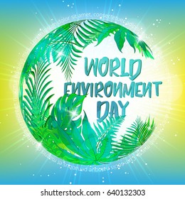 Greeting card or banner to World environment day 2017. Earth globe of tropical leaves on colorful background. Use this vector illustration for design your website or print publications and other.