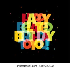 Greeting card for birthday. Colorful transparency and blending effect letters and confetti on black background. Vector illustration. 
