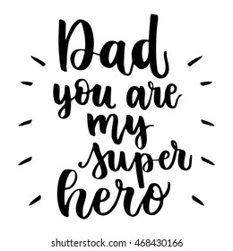 Greeting Card. Black Calligraphy Inscription. Mother's Day. Handwritten ink on white background. Dad, you are my super hero.