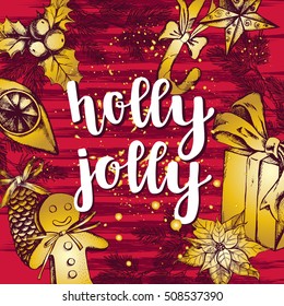 Greeting card with brush lettering "Holly Jolly". Festive background with hand drawn elements. Vector illustration with New Year attributes. 