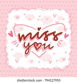 Greeting card with Calligraphy, lettering text, doodles and hearts. Miss you. Cute hand drawn romantic art ilustration in cartoon style