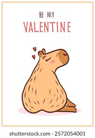 Greeting card with cartoon capybara and text Be My Valentine. Vector illustration. February 14, Valentine's Day.