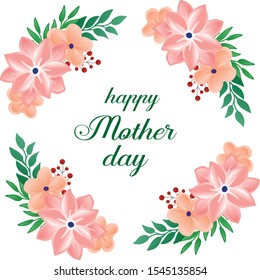 Greeting card celebration happy mother day, with art ornament of green leaf flower frame. Vector