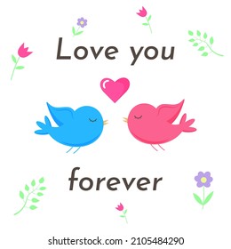 Greeting card with couple of birds, flowers and lettering Love you forever. Valentine's Day illustration