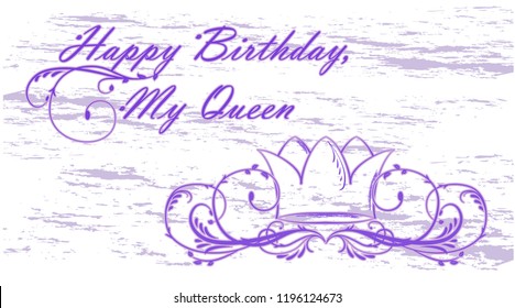 Greeting card with a crown. Birthday card in vintage style on a white background. Happy Birthday my queen. Vector.
