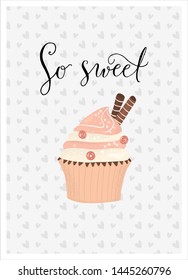 Greeting card with cupcake. Vector cute illustration with hand drawn phrase - So sweet. Modern calligraphy for your design.