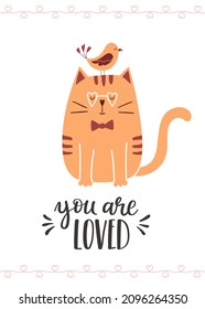 A greeting card with a cute cat with glasses and a bird sitting on his head. The handwritten phrase You are loved. Hand lettering. Cartoon vector illustration isolated on a white background