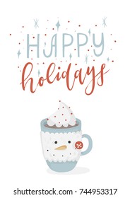 Greeting Card with cute cup of cocoa. Happy holidays lettering. Template for New 2018 Year Cards and Merry Christmas posters