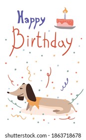 Greeting card with cute Dachshund with cake . Birthday poster with a funny little dog. Vector illustration in a trendy flat style