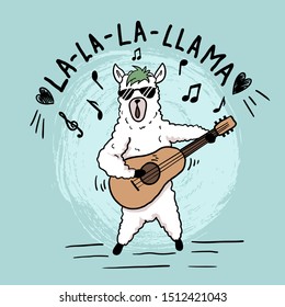 Greeting card with cute fashionable llama alpaca and la-la-la-llama lettering. Lama holds a guitar in his hands and sings. For design of clothes, cards, posters.