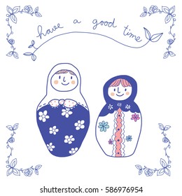 Greeting card with cute matryoshka dolls in floral frame. Vector illustration with hand drawn style. 