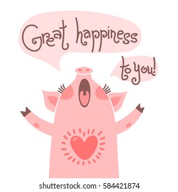 Greeting card with cute piglet. Sweet pig congratulates and wish great happiness to you. Vector illustration.