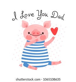 Greeting card for dad with cute piglet. Sweet pig declaration of love. Vector illustration.