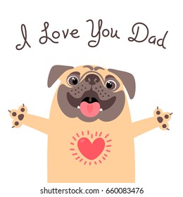 Greeting card for dad with cute pug. Declaration of love to father. Vector illustration.