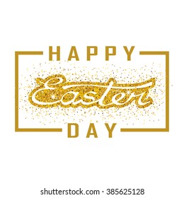 Greeting card with day of Easter. Glittering golden text and words happy Easter in golden frame.Sparkling text hand drawn lettering word Easter.