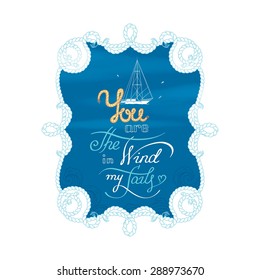 Greeting card with declaration of love "You are the wind in my sails"