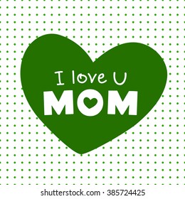 Greeting card design for Mother's Day.Vector royalty free stock illustration for greeting card, ad, promotion, poster, flier, blog, article, social media, marketing. I love you mom