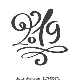 Greeting card design template with calligraphy 2019 New Year vintage number 2019 hand drawn lettering. Vector illustration.