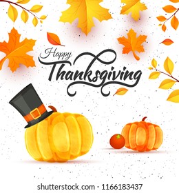 Greeting card design with typography of Thanksgiving text, pumpkin wearing pilgrim hat on grunge white background decorated with maple leaves . Thanksgiving festival celebration.
