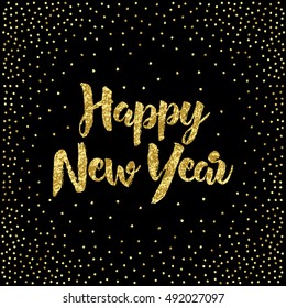Greeting card design vector template with gold glitter calligraphy for Happy New Year. Hand drawn lettering on black background with dots like snow