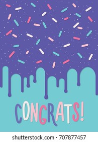 Greeting Card With Dripping Glaze On Decorated Cake. Congrats