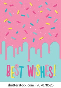 Greeting card with dripping glaze on decorated cake. Best wishes