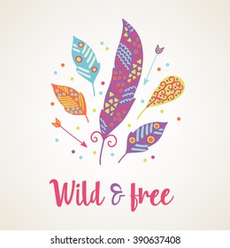 Greeting card with ethnic motifs. Feathers, arrows in boho style. Wild and free. Hand drawn vector illustration. 