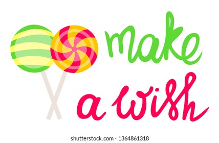 Greeting card. Flat candy, lollipop, sweets. Make a wish, lettering. Bright colorful vector illustration. Wish card.
