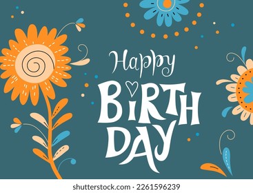 Greeting card with flowers and hand drawn lettering Happy birthday. Colorful vector illustration in abstract flat style. 