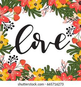 Greeting card with flowers. Hand painting  
inscription."love" handwriting text. Spring or 
summer design for invitation. Vector illustration.
