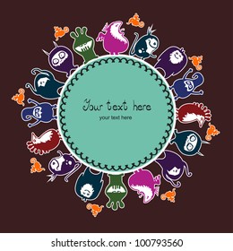 Greeting card with funny monsters. Round frame. Background for celebrations, holidays.