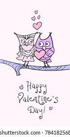 The greeting card with funny owls on a branch. There is inscription: Happy Valentine's day and hearts. Hand drawing sketch.