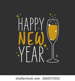 Greeting card with glass of champagne. Happy New Year concept. Typographic banner with white and gold text on black background. Vector illustration.