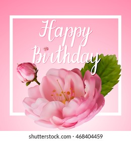 Greeting card greetings happy birthday with pink roses. Vector illustration.