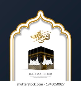 Greeting card Hajj Mabrour calligraphy with kaaba vector illustration - Translation of text : Hajj (pilgrimage) May Allah bless you and receive your Hajj