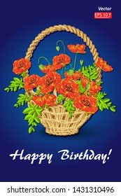 Greeting card Happy Birthday! Basket with flowers poppy,  on dark blue  background, vector illustration.