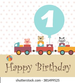 Greeting card. Happy birthday. Colorful train. Kindly animals: pig(piggy), bear (teddy), cat (kitten). By train attached turquoise ball with the inscription "1" - the child was 1 year