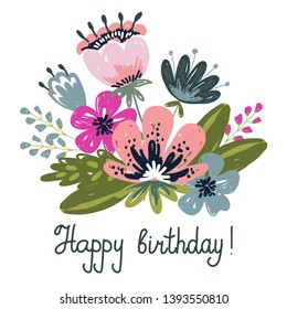 Greeting card Happy birthday. Hand drawing brush picture . Flowers and leaves arrangements on a white background. Vector illustration