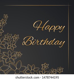 Greeting card with happy birthday on dark background with gold outline flowers and letters. Luxury vip card for printed needs
