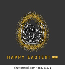 Greeting card with Happy day of Easter. Glittering Golden egg and words happy Easter. Hand drawn lettering Happy Easter. Eps easter label